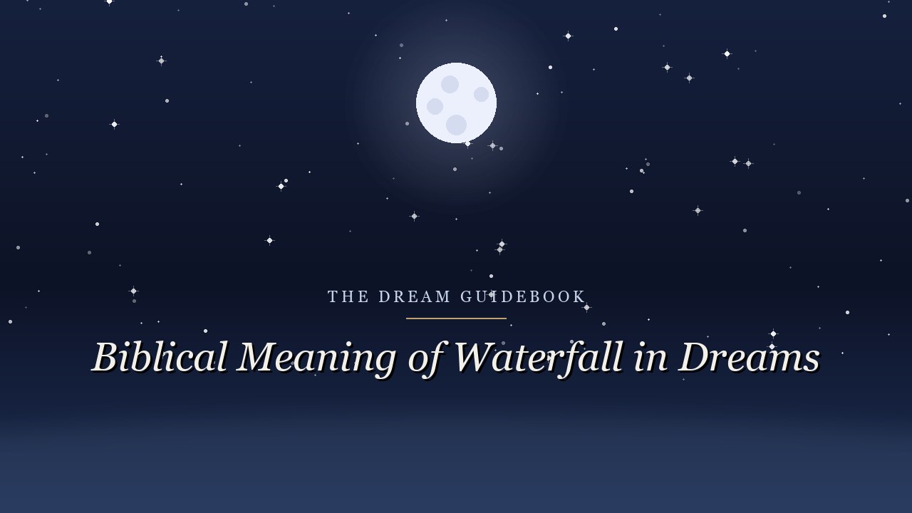 Biblical Meaning of Waterfalls in Dreams: Abundance, Overwhelm, and Living Water