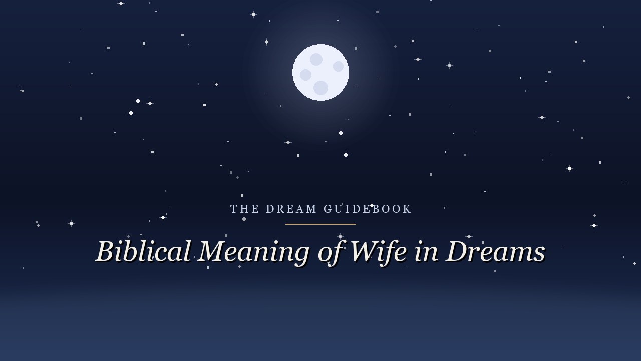 Biblical Meaning of Your Wife in Dreams: What Scripture Says About Covenant and Marriage