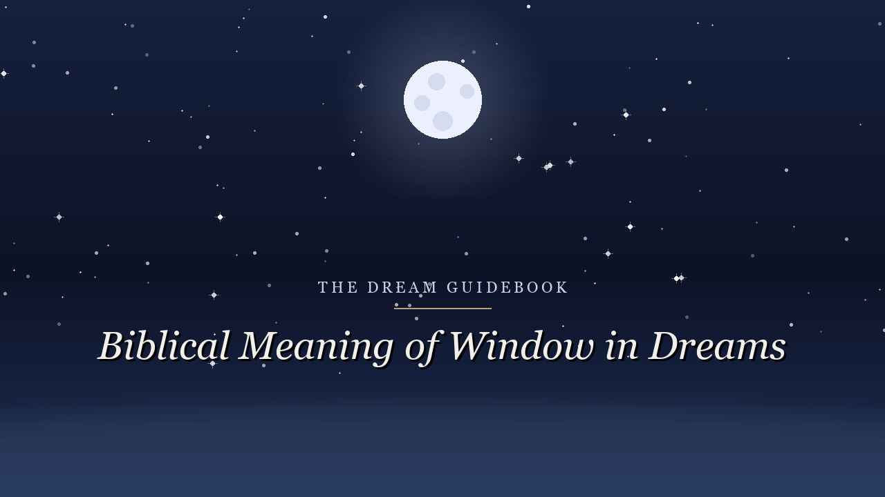 Biblical Meaning of a Window in Dreams: Outlook, Openness, and What Waits Outside