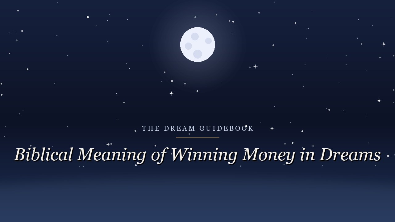 Biblical Meaning of Winning Money in Dreams: Abundance, Temptation, and Scripture's Real View