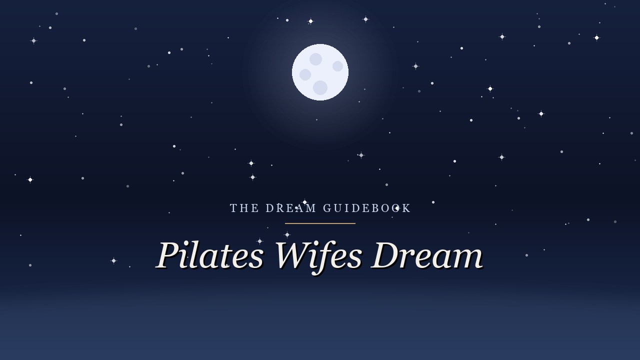 Pilate's Wife's Dream: The Last Dream in the Bible and What It Means